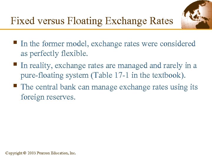 Fixed versus Floating Exchange Rates § In the former model, exchange rates were considered