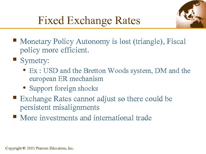 Fixed Exchange Rates § Monetary Policy Autonomy is lost (triangle), Fiscal § policy more