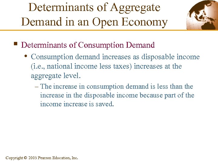 Determinants of Aggregate Demand in an Open Economy § Determinants of Consumption Demand •