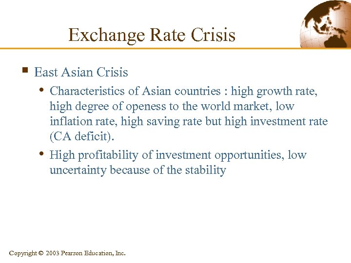 Exchange Rate Crisis § East Asian Crisis • Characteristics of Asian countries : high