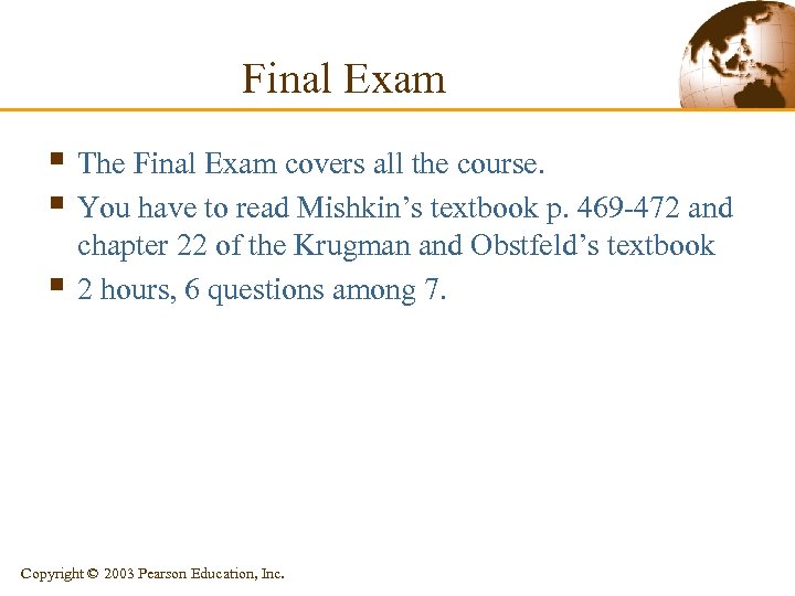 Final Exam § The Final Exam covers all the course. § You have to