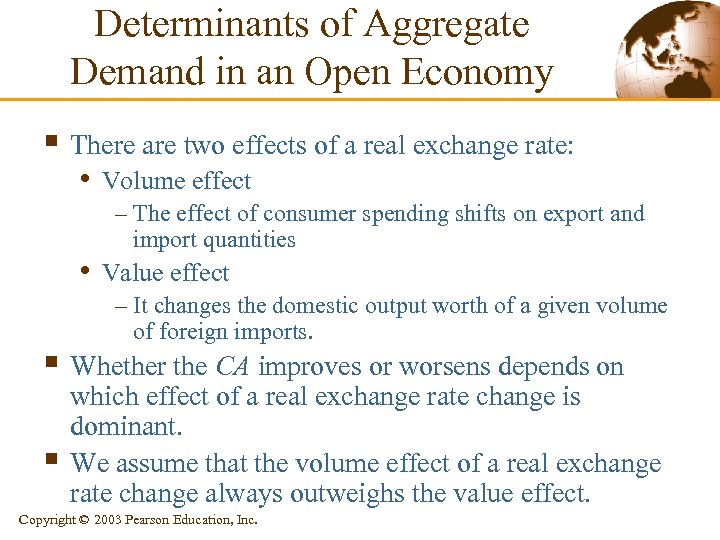 Determinants of Aggregate Demand in an Open Economy § There are two effects of