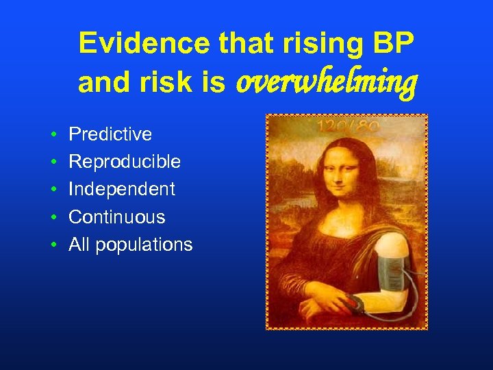 Evidence that rising BP and risk is overwhelming • • • Predictive Reproducible Independent