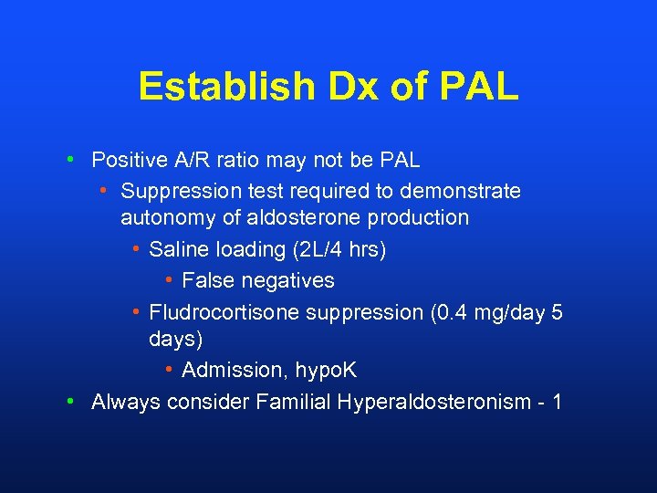 Establish Dx of PAL • Positive A/R ratio may not be PAL • Suppression