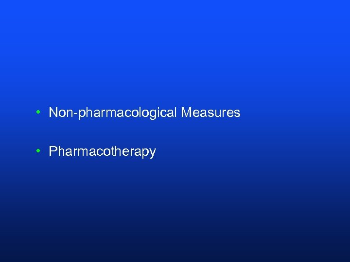  • Non-pharmacological Measures • Pharmacotherapy 