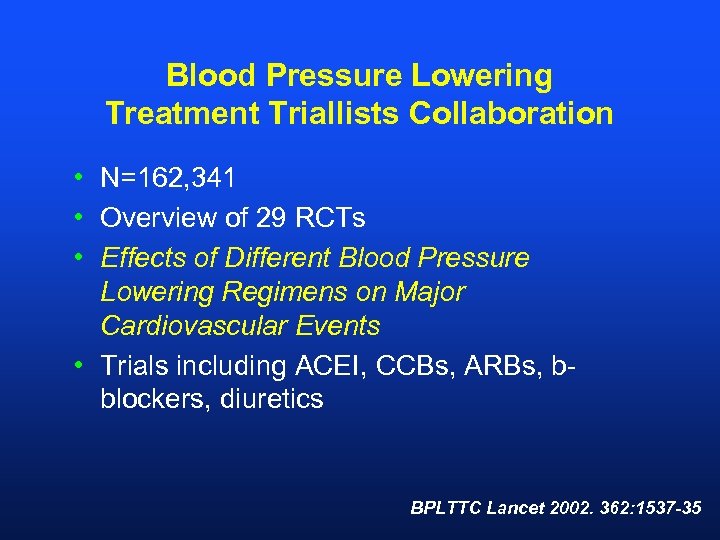 Blood Pressure Lowering Treatment Triallists Collaboration • N=162, 341 • Overview of 29 RCTs