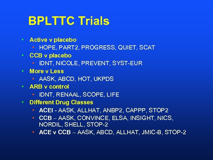 BPLTTC Trials • Active v placebo • HOPE, PART 2, PROGRESS, QUIET, SCAT •