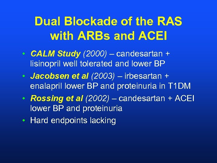 Dual Blockade of the RAS with ARBs and ACEI • CALM Study (2000) –