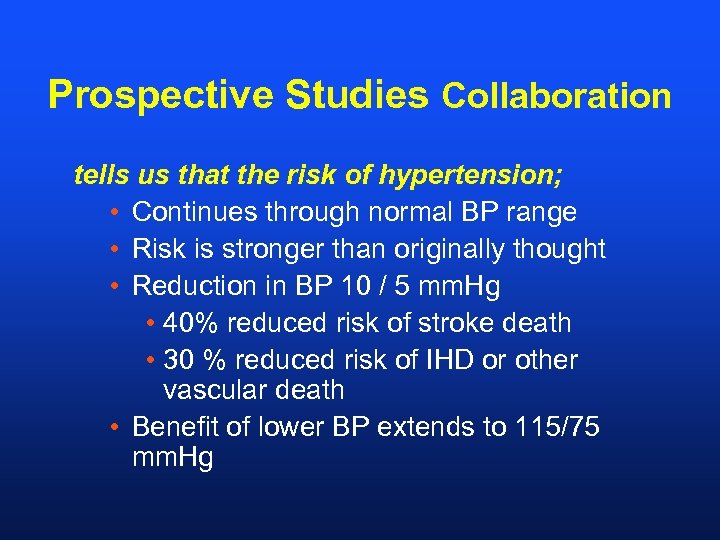 Prospective Studies Collaboration tells us that the risk of hypertension; • Continues through normal