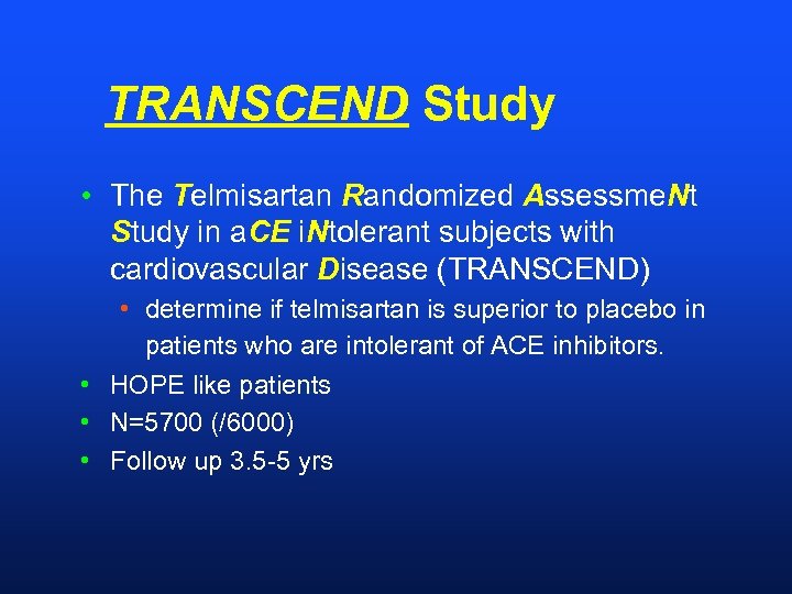 TRANSCEND Study • The Telmisartan Randomized Assessme. Nt Study in a. CE i. Ntolerant