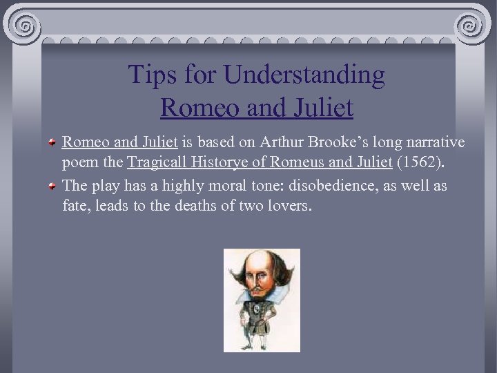 Tips for Understanding Romeo and Juliet is based on Arthur Brooke’s long narrative poem