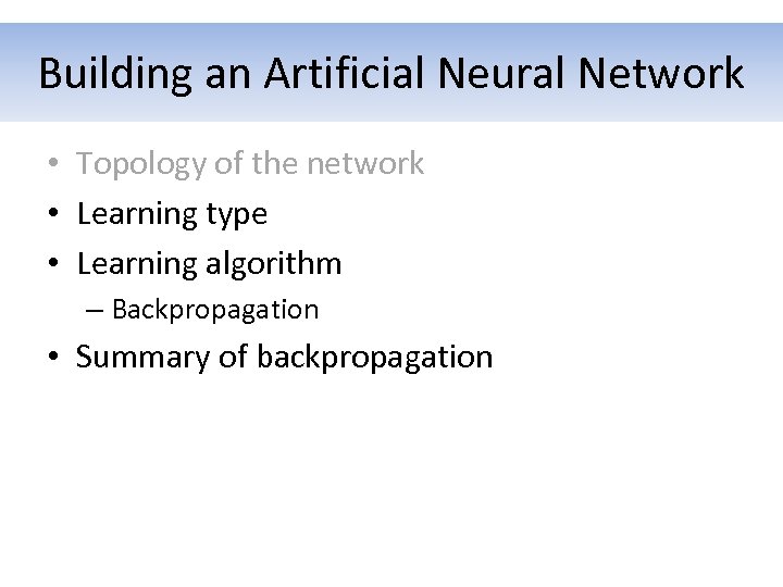 Building an Artificial Neural Network • Topology of the network • Learning type •