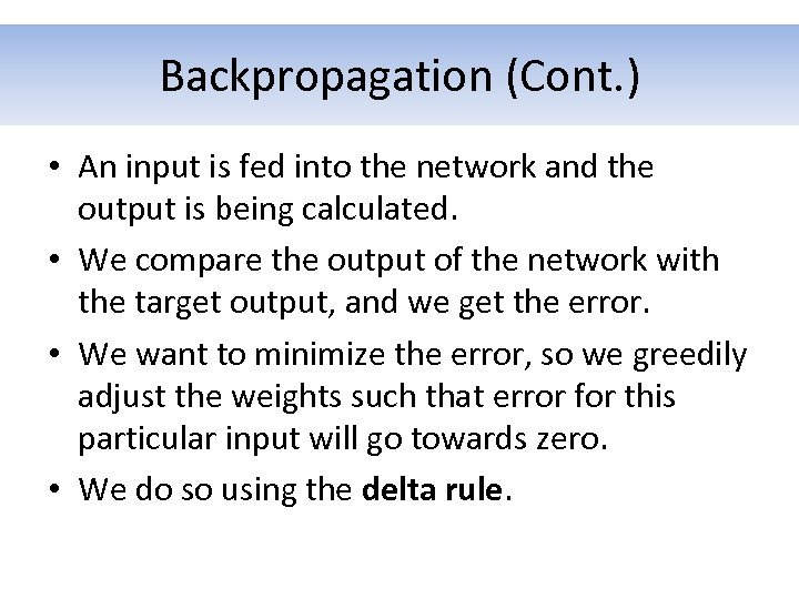 Backpropagation (Cont. ) • An input is fed into the network and the output