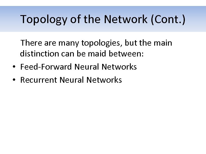 Topology of the Network (Cont. ) There are many topologies, but the main distinction