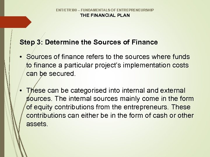 ENT/ETR 300 – FUNDAMENTALS OF ENTREPRENEURSHIP THE FINANCIAL PLAN Step 3: Determine the Sources