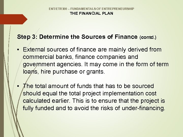 ENT/ETR 300 – FUNDAMENTALS OF ENTREPRENEURSHIP THE FINANCIAL PLAN Step 3: Determine the Sources