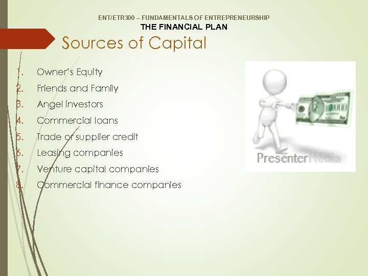 ENT/ETR 300 – FUNDAMENTALS OF ENTREPRENEURSHIP THE FINANCIAL PLAN Sources of Capital 1. Owner’s