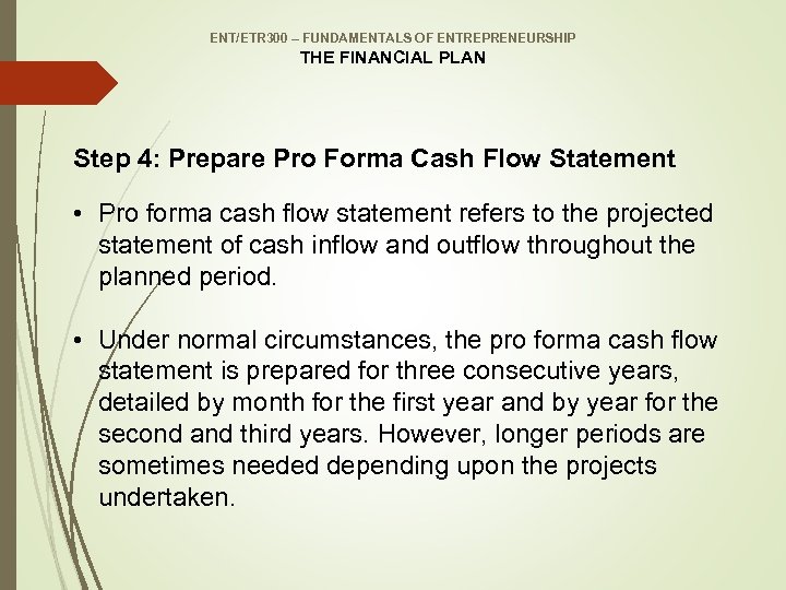 ENT/ETR 300 – FUNDAMENTALS OF ENTREPRENEURSHIP THE FINANCIAL PLAN Step 4: Prepare Pro Forma
