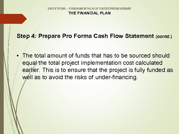 ENT/ETR 300 – FUNDAMENTALS OF ENTREPRENEURSHIP THE FINANCIAL PLAN Step 4: Prepare Pro Forma