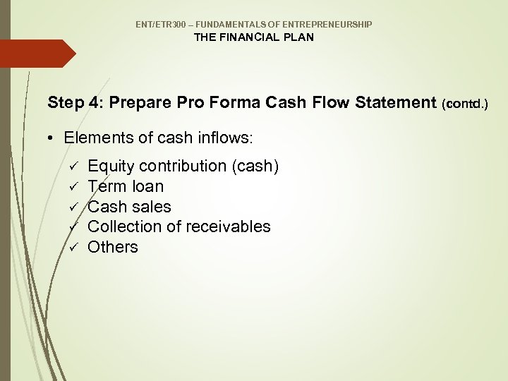 ENT/ETR 300 – FUNDAMENTALS OF ENTREPRENEURSHIP THE FINANCIAL PLAN Step 4: Prepare Pro Forma