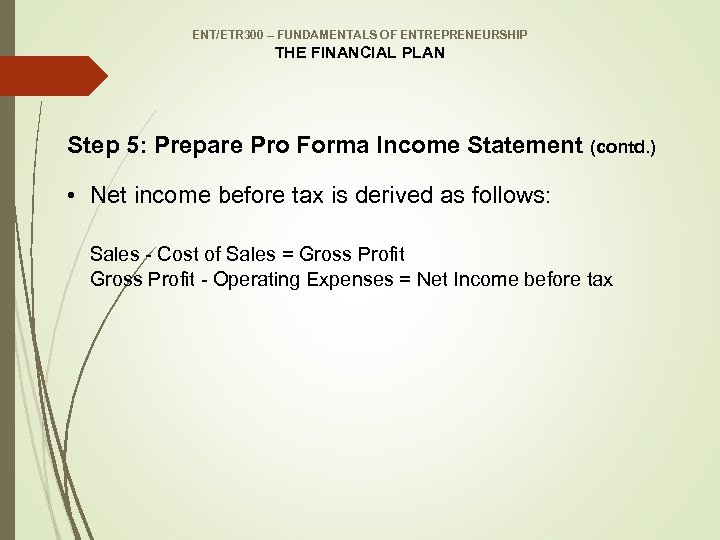 ENT/ETR 300 – FUNDAMENTALS OF ENTREPRENEURSHIP THE FINANCIAL PLAN Step 5: Prepare Pro Forma