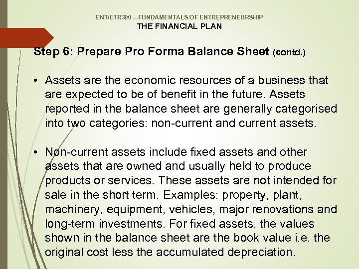 ENT/ETR 300 – FUNDAMENTALS OF ENTREPRENEURSHIP THE FINANCIAL PLAN Step 6: Prepare Pro Forma