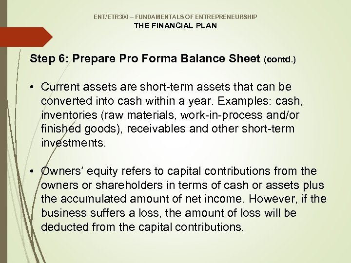 ENT/ETR 300 – FUNDAMENTALS OF ENTREPRENEURSHIP THE FINANCIAL PLAN Step 6: Prepare Pro Forma