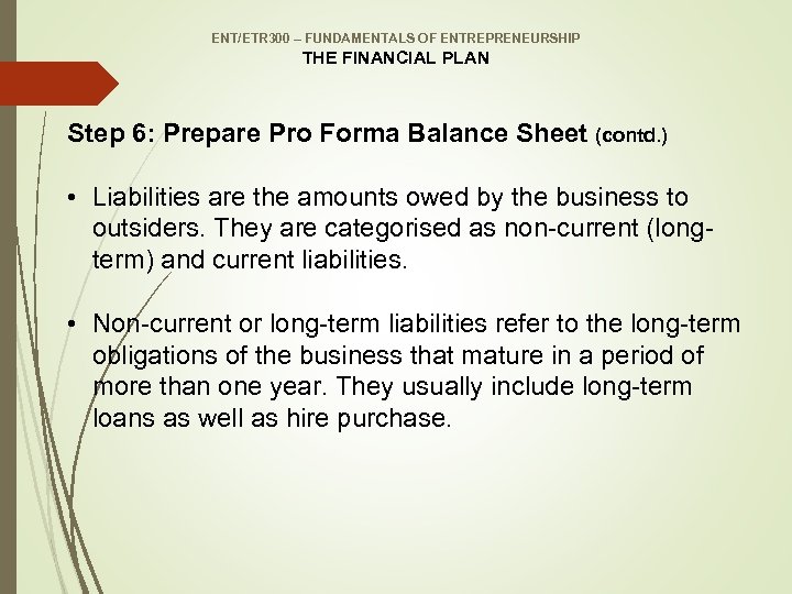 ENT/ETR 300 – FUNDAMENTALS OF ENTREPRENEURSHIP THE FINANCIAL PLAN Step 6: Prepare Pro Forma