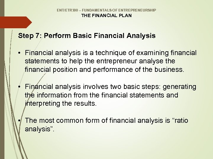 ENT/ETR 300 – FUNDAMENTALS OF ENTREPRENEURSHIP THE FINANCIAL PLAN Step 7: Perform Basic Financial