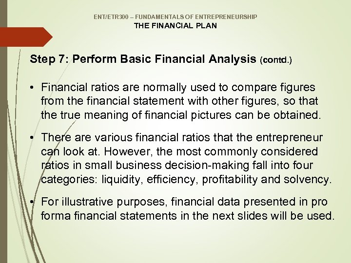 ENT/ETR 300 – FUNDAMENTALS OF ENTREPRENEURSHIP THE FINANCIAL PLAN Step 7: Perform Basic Financial