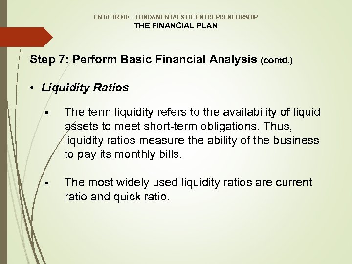 ENT/ETR 300 – FUNDAMENTALS OF ENTREPRENEURSHIP THE FINANCIAL PLAN Step 7: Perform Basic Financial
