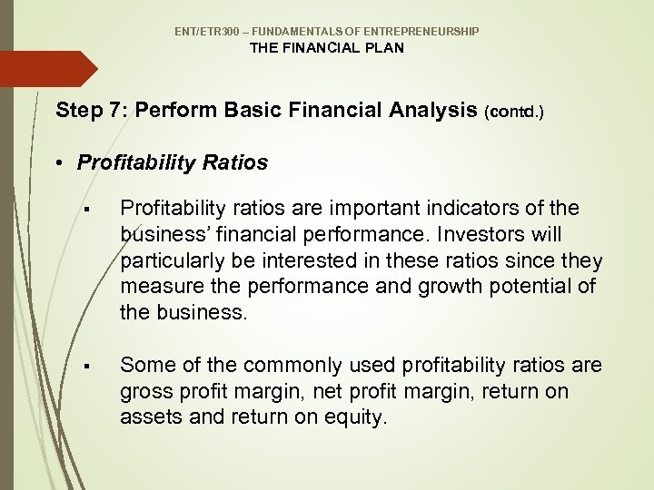 ENT/ETR 300 – FUNDAMENTALS OF ENTREPRENEURSHIP THE FINANCIAL PLAN Step 7: Perform Basic Financial