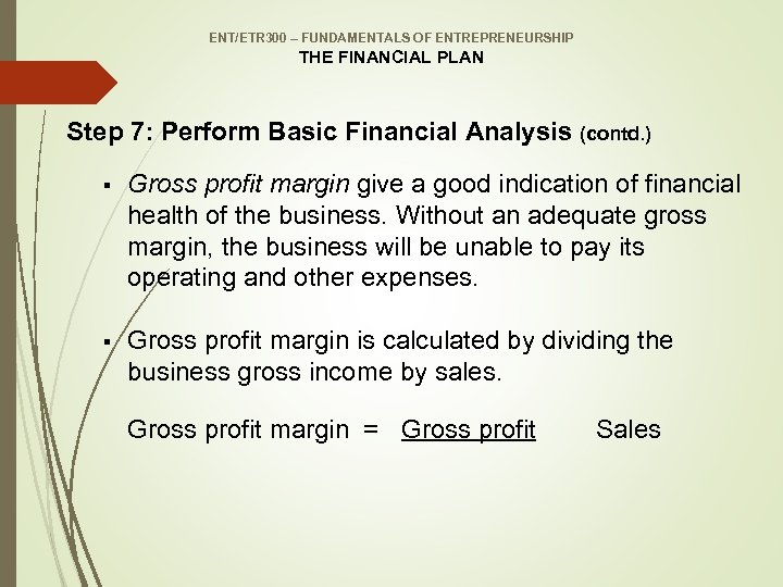 ENT/ETR 300 – FUNDAMENTALS OF ENTREPRENEURSHIP THE FINANCIAL PLAN Step 7: Perform Basic Financial