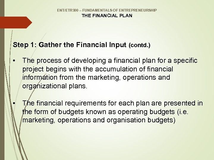 ENT/ETR 300 – FUNDAMENTALS OF ENTREPRENEURSHIP THE FINANCIAL PLAN Step 1: Gather the Financial