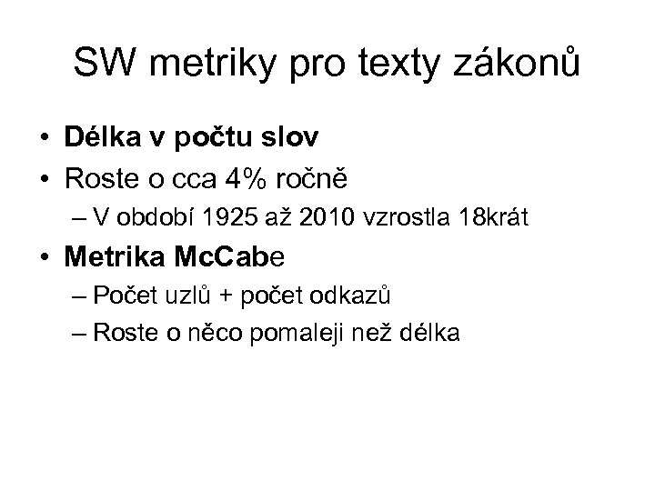 SW metriky pro texty zákonů • Délka v počtu slov • Roste o cca