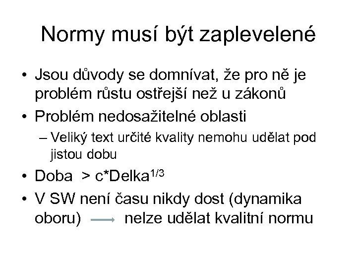 Normy musí být zaplevelené • Jsou důvody se domnívat, že pro ně je problém