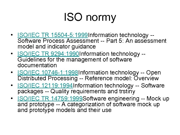 ISO normy • ISO/IEC TR 15504 -5: 1999 Information technology -- Software Process Assessment