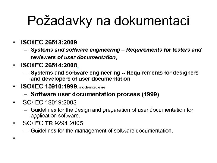 Požadavky na dokumentaci • ISO/IEC 26513: 2009 – Systems and software engineering – Requirements