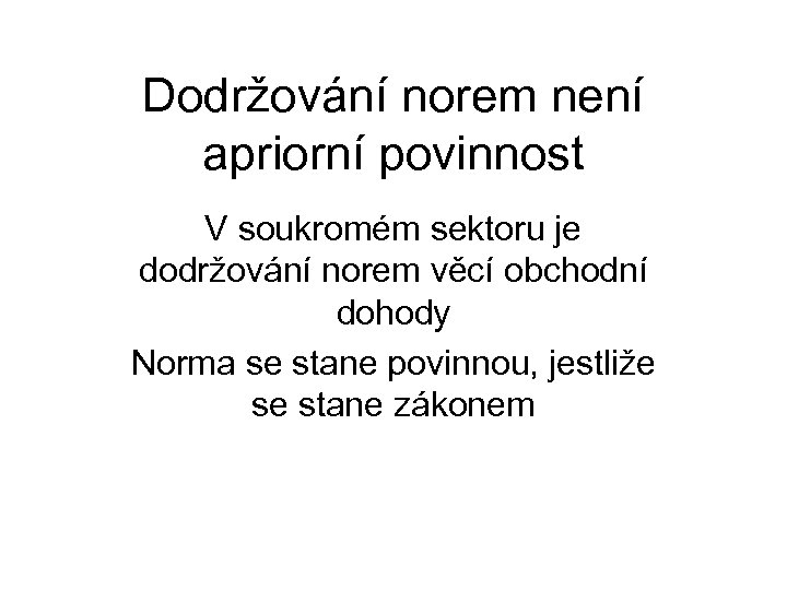 Dodržování norem není apriorní povinnost V soukromém sektoru je dodržování norem věcí obchodní dohody