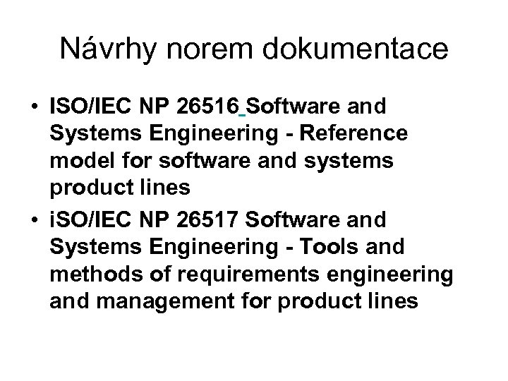 Návrhy norem dokumentace • ISO/IEC NP 26516 Software and Systems Engineering - Reference model