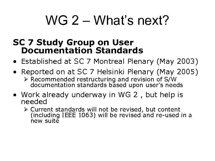 WG 2 – What’s next? SC 7 Study Group on User Documentation Standards •