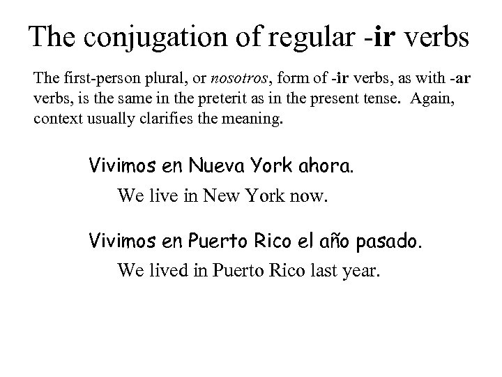 The conjugation of regular -ir verbs The first-person plural, or nosotros, form of -ir