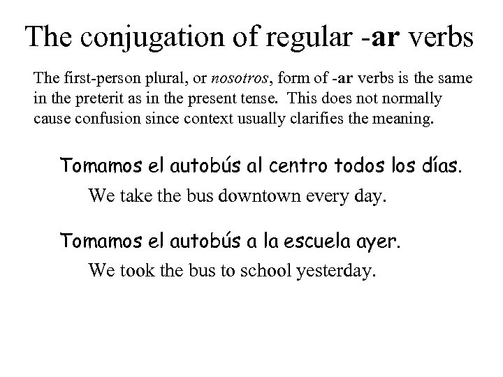 The conjugation of regular -ar verbs The first-person plural, or nosotros, form of -ar