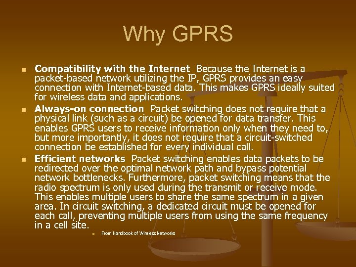 Why GPRS n n n Compatibility with the Internet Because the Internet is a