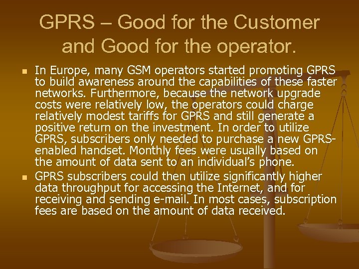 GPRS – Good for the Customer and Good for the operator. n n In