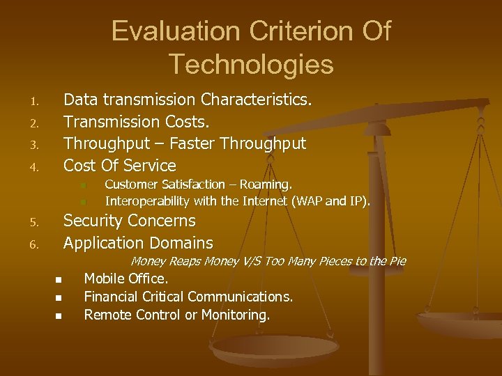 Evaluation Criterion Of Technologies Data transmission Characteristics. Transmission Costs. Throughput – Faster Throughput Cost