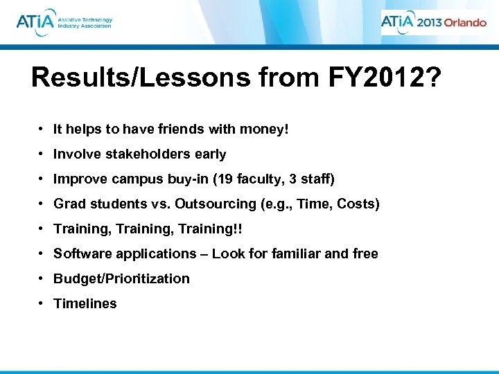 Results/Lessons from FY 2012? • It helps to have friends with money! • Involve