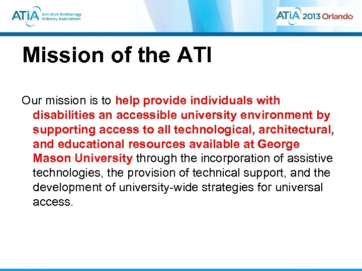 Mission of the ATI Our mission is to help provide individuals with disabilities an