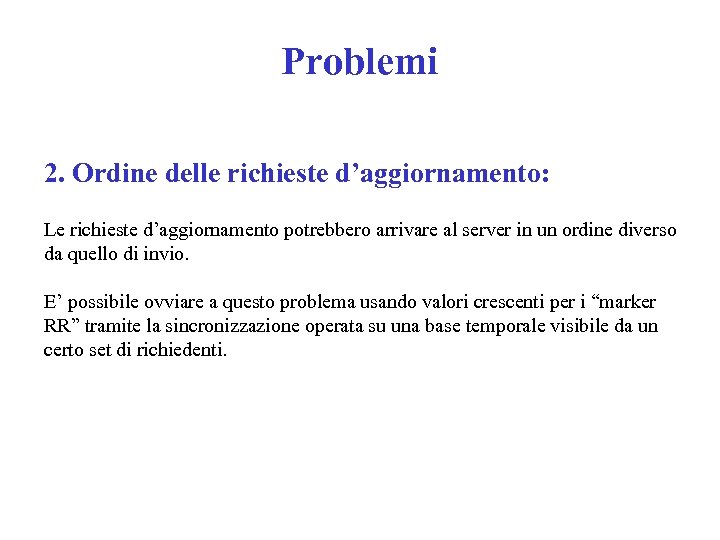 Problemi 2. Ordine delle richieste d’aggiornamento: Le richieste d’aggiornamento potrebbero arrivare al server in