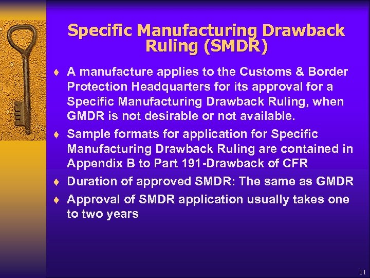 Specific Manufacturing Drawback Ruling (SMDR) t t A manufacture applies to the Customs &